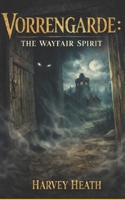 VORRENGARDE: THE WAYFAIR SPIRIT B0GRR8B6R7 Book Cover