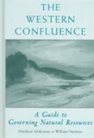 The Western Confluence: A Guide To Governing Natural Resources 1559639636 Book Cover