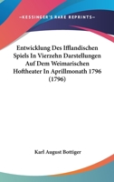 Entwicklung Des Ifflandischen Spiels In Vierzehn Darstellungen Auf Dem Weimarischen Hoftheater In Aprillmonath 1796 (1796) 1104740931 Book Cover