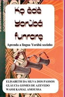 Ko Èdè Yorùbá Funrarè (Portuguese Edition) 6500764293 Book Cover