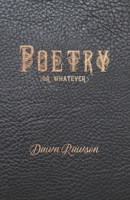 Poetry: or whatever B0BFV21PFZ Book Cover