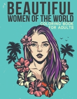Beautiful Women of the world coloring book for Adults: An Adult Coloring Book with Stress Relieving Women Designs for Adults Relaxation. B08LJVY5T1 Book Cover