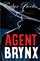 Agent Brynx: Calyx Books B086B9S5VF Book Cover