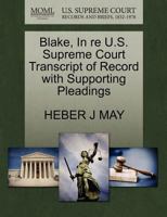Blake, In re U.S. Supreme Court Transcript of Record with Supporting Pleadings 1270077716 Book Cover