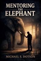 Mentoring the Elephant B0H4HQYMWH Book Cover