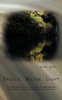 Breath, Water, Light: Simple Tools for Creating Inner Peace 1426924232 Book Cover