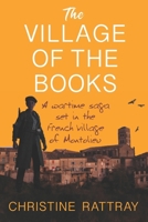 The Village of the Books: A wartime saga set in the French village of Montolieu B0GZZ7R4DT Book Cover