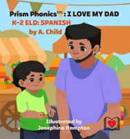 PRISM PHONICS: I LOVE MY DAD: K-2 ELD: SPANISH 1931203431 Book Cover
