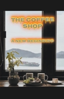 The Coffee Shop, A New Beginning B0CG4QB3NX Book Cover