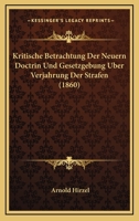 Kritische Betrachtung Der Neuern Doctrin Und Gesetzgebung Uber Verjahrung Der Strafen (1860) 1160127905 Book Cover