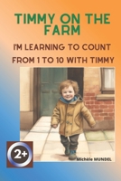 Timmy on the Farm: I'm learning to count from 1 to 10 with Timmy B0BW2B6DW6 Book Cover