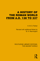 A History of the Roman World from A.D. 138 to 337 (Routledge Library Editions: The Ancient World) 1032767952 Book Cover