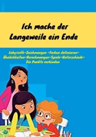 Ich mache der Langeweile ein Ende: Z�hlen Sie/ Zeichnung/ Labyrinth/ Setzen Sie die Farben/Erkennen von �hnlichkeiten/ Finden der Unterschiede/ Z�hlen von Tieren/ Berechnen/ Verbindung der Punkte B08R64MV31 Book Cover