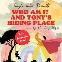 Tony's Tales: Who Am I? and Tony's Hiding Place: Tony's Tales: Books 5-6 B0DV9BRK9K Book Cover