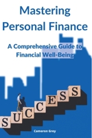 Mastering Personal Finance: A Comprehensive Guide to Financial Well-being 1914357639 Book Cover