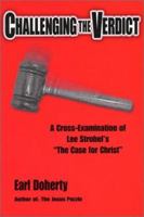 Challenging the Verdict: A Cross-Examination of Lee Strobel's "The Case for Christ" 0968925901 Book Cover