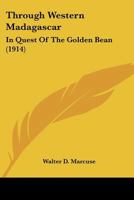 Through Western Madagascar in Quest of the Golden Bean 1021922730 Book Cover