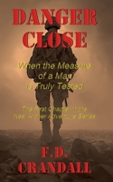 Danger Close - When the Measure of a Man is Truly Tested (Neal Archer Adventure) B0GSP2QGLL Book Cover