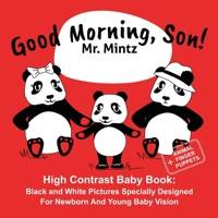 Good Morning, Son!: High Contrast Baby Book: Black and White Pictures Specially Designed For Newborn And Young Baby Vision (Black and White Baby Books Book 1) 109312265X Book Cover