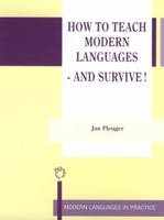 How to Teach Modern Languages - And Survive! 1853595438 Book Cover