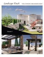 Landscape Touch Vol. 1: Total Outdoor Living: Ideas & Design 1963967089 Book Cover