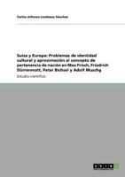 Suiza y Europa: Problemas de identidad cultural y aproximación al concepto de pertenencia de nación en Max Frisch, Friedrich Dürrenmatt, Peter Bichsel y Adolf Muschg 3640840445 Book Cover