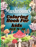 Mushrooms Coloring Book For Kids: Mushroom Mayhem: Coloring Your Way Through the Fungal Kingdom B0CHKZ8W77 Book Cover