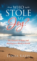 Who Stole My Joy?: The Pursuit of Hope and Healing in a Broken World 1664230394 Book Cover