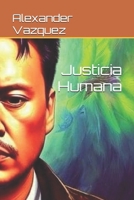 Justicia Humana (Spanish Edition) B0F1CR4P6V Book Cover