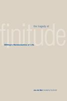 The Tragedy of Finitude: Dilthey's Hermeneutics of Life 0300206402 Book Cover