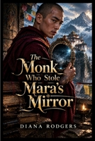 The Monk Who Stole Mara's Mirror B0HK1CD7YY Book Cover