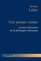 Une pensée voisine: Lectures françaises de la philosophie allemande (HR.BEL AUJOURD') (French Edition) 2705695591 Book Cover