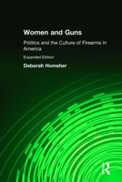 Women and Guns: Politics and the Culture of Firearms in America 076560678X Book Cover