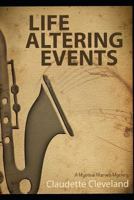 Life Altering Events: A Mystical Marvels Mystery 1549861395 Book Cover