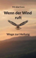 Wenn der Wind ruft: Wege zur Heilung (German Edition) 3696394998 Book Cover