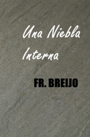 UNA NIEBLA INTERNA: (Un hombre a oscuras) (DRAMA) (Spanish Edition) B0GRBWN1Q2 Book Cover