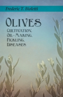 Olives - Cultivation, Oil-Making, Pickling, Diseases 1528713249 Book Cover