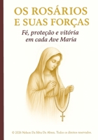 Os Rosários e Suas Forças: Fé, proteção e vitória em cada Ave Maria (Portuguese Edition) B0GZFXWYP6 Book Cover