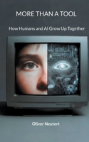 More Than a Tool: How Humans and AI Grow Up Together 369574846X Book Cover