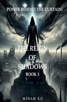 Power Behind the Curtain: The Reign of Shadows Book 3 B0H6YK8PYM Book Cover
