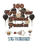 100 New Year Themed Puzzles: Celebrate The New Year Holiday By Doing FUN Puzzles! LARGE PRINT, 60 New Year Themed Sudoku Puzzles, PLUS 40 New Year Image Mazes! (On Target Puzzles) 169568043X Book Cover