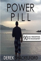 Power Pill: 90 Daily Prescriptions for Encouragement 1329733827 Book Cover