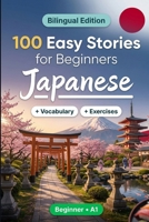 Japanese Short Stories for Beginners (A1): 100 Easy Stories: Learn Japanese Naturally with Bilingual Stories, English Translation, Everyday ... Comprehension Exercises, and Conversations B0HBRLQX44 Book Cover