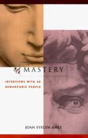 Mastery: Interviews With 30 Remarkable People 0915801701 Book Cover