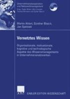 Vernetztes Wissen: Organisationale, Motivationale, Kognitive Und Technologische Aspekte Des Wissensmanagements in Unternehmensnetzwerken 3835006150 Book Cover
