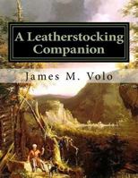 A Leatherstocking Companion, Novels and Narratives as History (Traditional American History Series Book 13) 1517282446 Book Cover