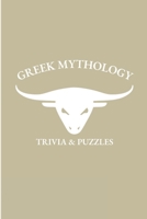 Greek Mythology: Trivia and Puzzles - The Ultimate Greek Mythology Trivia and Puzzle Book for all ages 1447836154 Book Cover