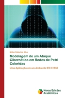 Modelagem de um Ataque Cibernético em Redes de Petri Coloridas 6139639700 Book Cover