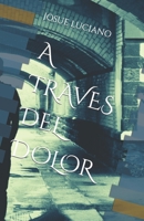 A TRAVES DEL DOLOR B08QQT93VV Book Cover