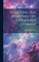 Anleitung Zur Kenntniss Des Gestirnten Himmels 1021348856 Book Cover